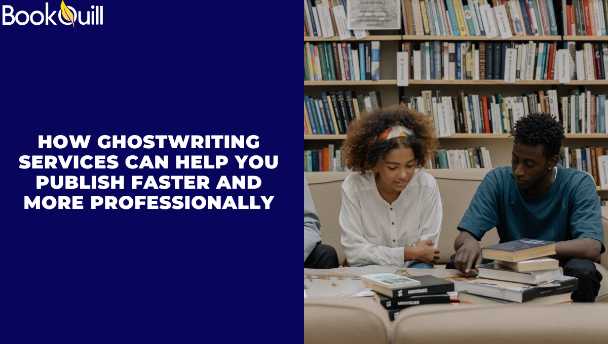 How Ghostwriting Services Can Help You Publish Faster and More Professionally