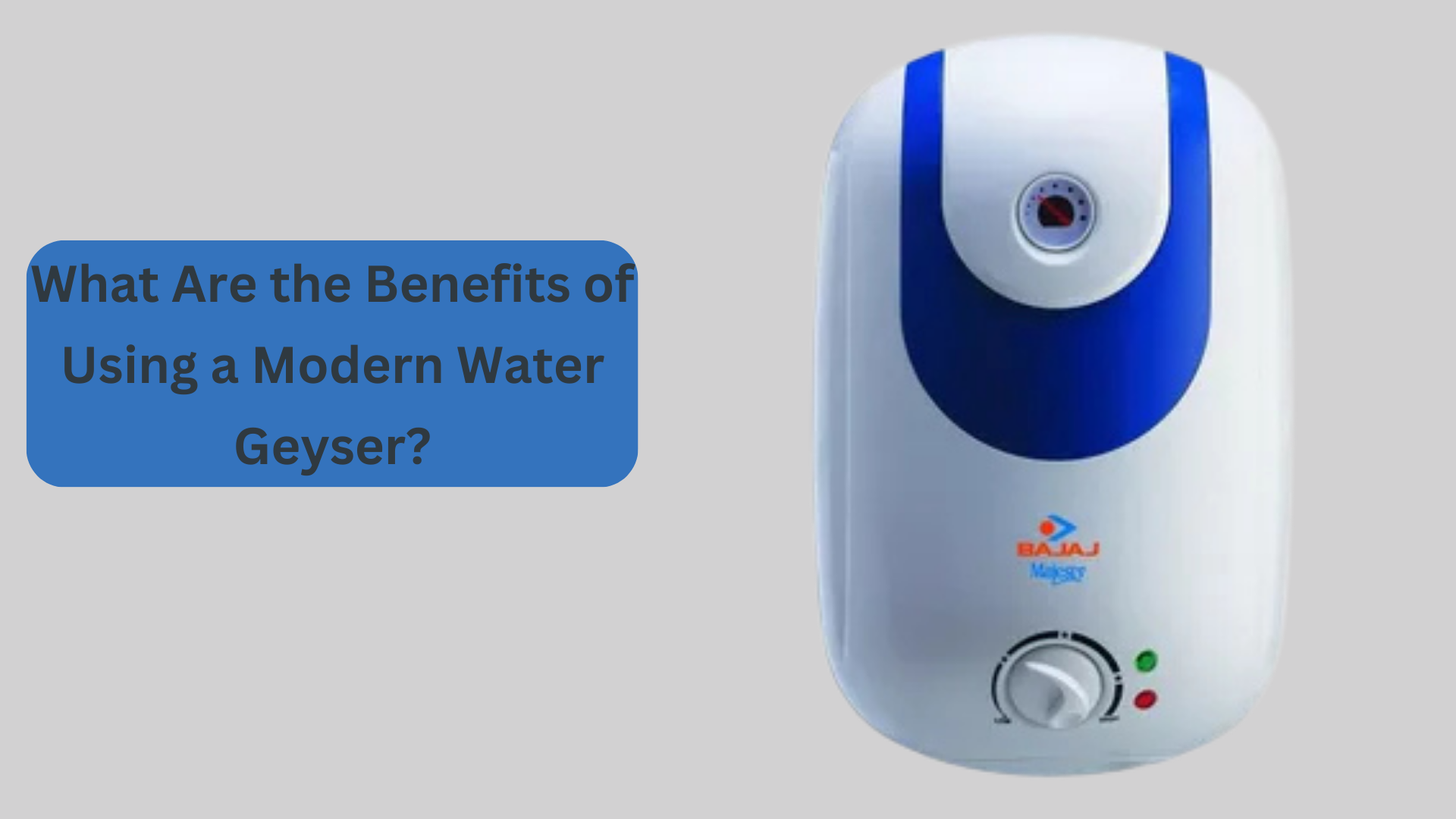 What Are the Benefits of Using a Modern Water Geyser