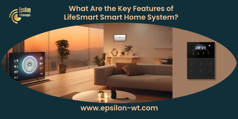 What Are the Key Features of the LifeSmart Smart Home System